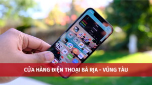 cua hang dien thoai ba ria vung tau 1